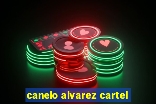 canelo alvarez cartel